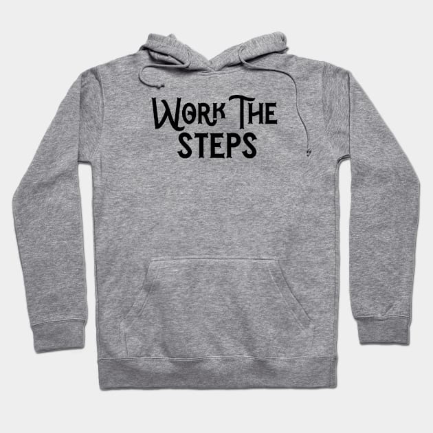 Work The Steps Hoodie by JodyzDesigns